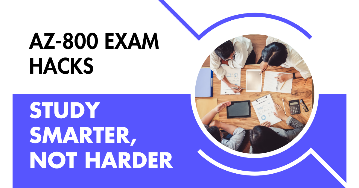 AZ-800 Exam Hacks: Study Smarter, Not Harder